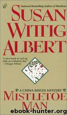 Mistletoe Man - China Bayles 09 by Susan Wittig Albert