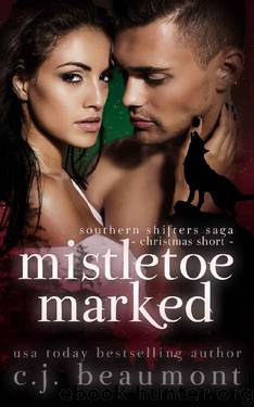 Mistletoe Marked: A Southern Shifters Saga Christmas Short by C. J. Beaumont