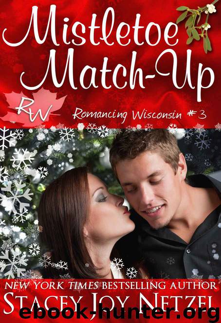 Mistletoe Match-Up (Romancing Wisconsin #3) by Netzel Stacey Joy