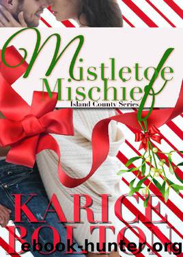 Mistletoe Mischief: A Christmas Romance (Island County Series Book 9) by Karice Bolton