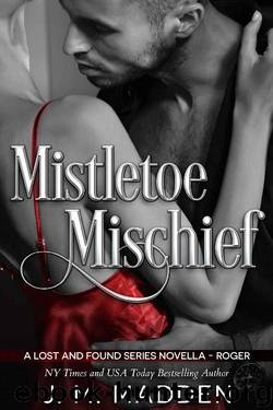 Mistletoe Mischief: A Lost and Found Series Novella- Roger by J.M. Madden
