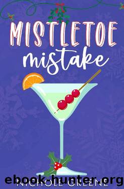 Mistletoe Mistake: A holiday romance (Windy City Holidates Book 2) by Nichole Greene