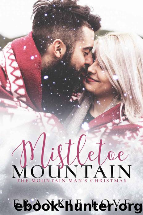 Mistletoe Mountain: The Mountain Man's Christmas by Frankie Love