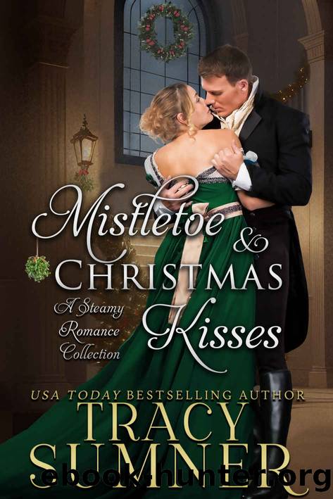 Mistletoe and Christmas Kisses: Steamy Holiday Romance Collection by Tracy Sumner