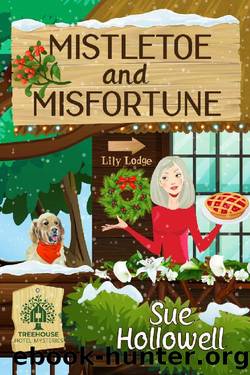 Mistletoe and Misfortune (Treehouse Hotel Mysteries Book 4) by Sue Hollowell