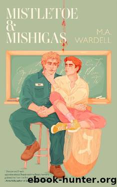 Mistletoe and Mishigas (Teachers in Love) by M.A. Wardell