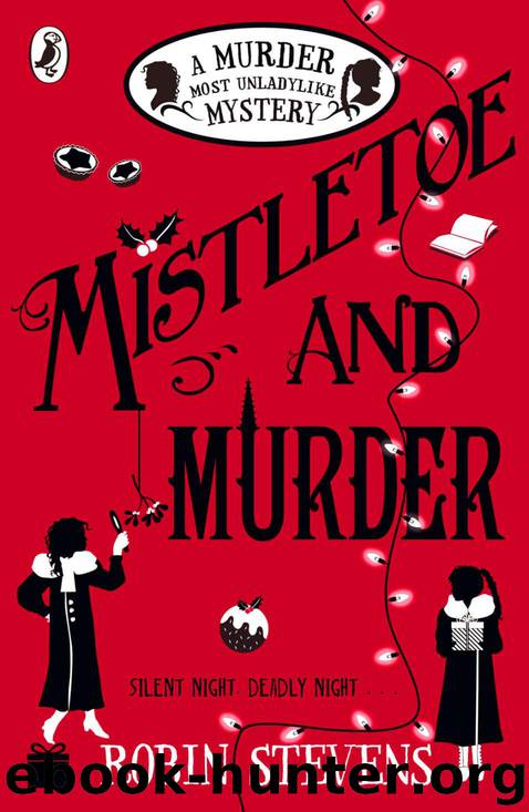 Mistletoe and Murder: A Murder Most Unladylike Mystery by Stevens Robin