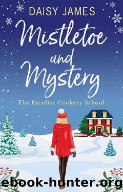 Mistletoe and Mystery (The Paradise Cookery School series Book 3) by Daisy James