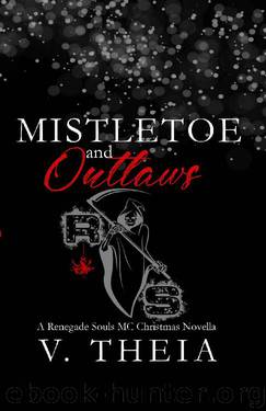 Mistletoe and Outlaws: (Novella 5.5) (Renegade Souls MC Romance Saga) by V. Theia