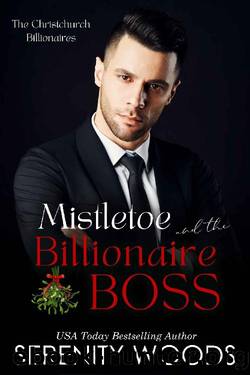 Mistletoe and the Billionaire Boss: The Christchurch Billionaires by Serenity Woods