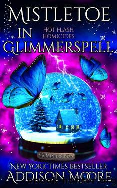 Mistletoe in Glimmerspell: A Paranormal Women's Fiction Novel (Hot Flash Homicides Book 3) by Addison Moore