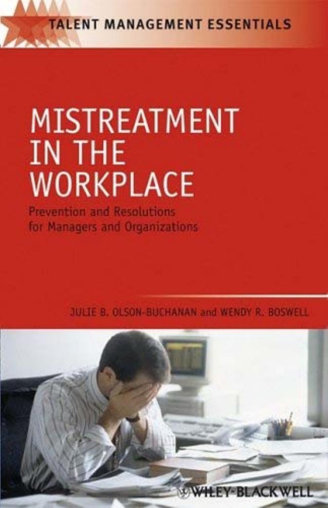 Mistreatment in the Workplace: Prevention and Resolution for Managers and Organizations (TMEZ - Talent Management Essentials) by Julie B. Olson-Buchanan Wendy R. Boswell