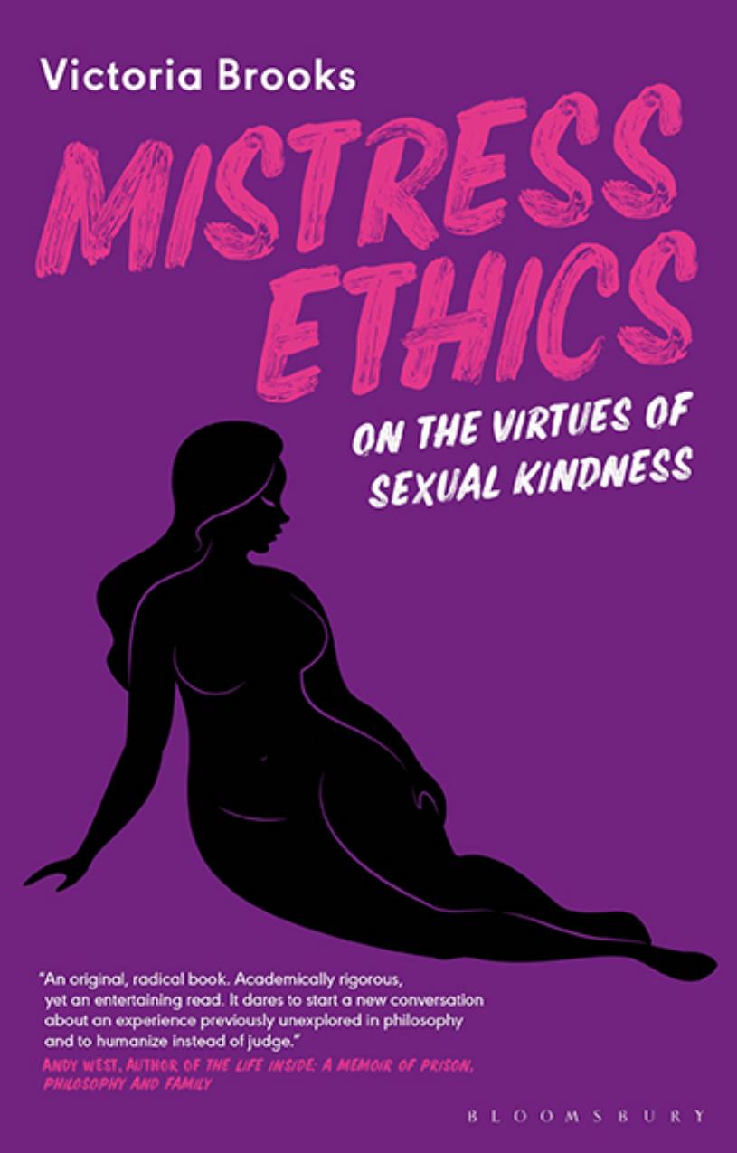 Mistress Ethics: On the Virtues of Sexual Kindness by Victoria Brooks