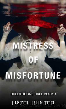 Mistress of Misfortune (Dredthorne Hall Book 1): A Gothic Romance by Hazel Hunter