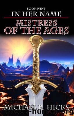 Mistress of the Ages (In Her Name, Book 9) by Michael R. Hicks