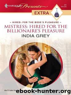 Mistress: Hired for the Billionaire's Pleasure by India Grey