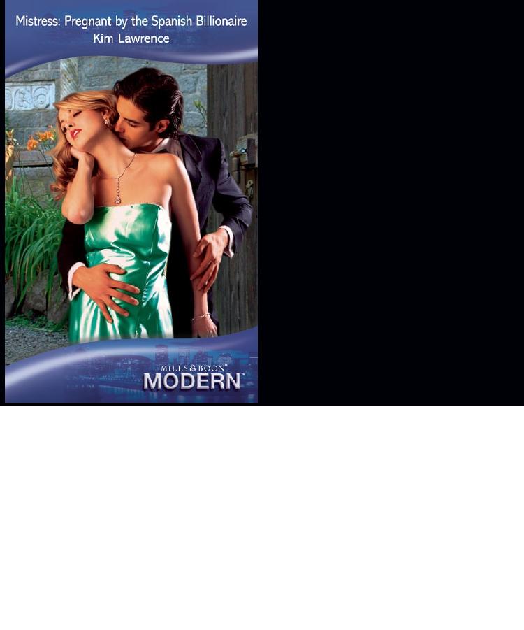 Mistress: Pregnant by The Spanish Billionaire by Kim Lawrence
