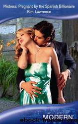 Mistress: Pregnant by the Spanish Billionaire by Kim Lawrence