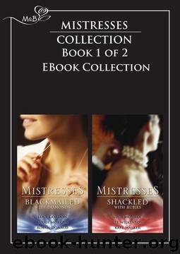 Mistresses: Blackmailed With Diamonds Shackled With Rubies by Lucy Gordon;Sarah Morgan;Robyn Donald;Lucy Monroe;Lee Wilkinson;Kate Walker