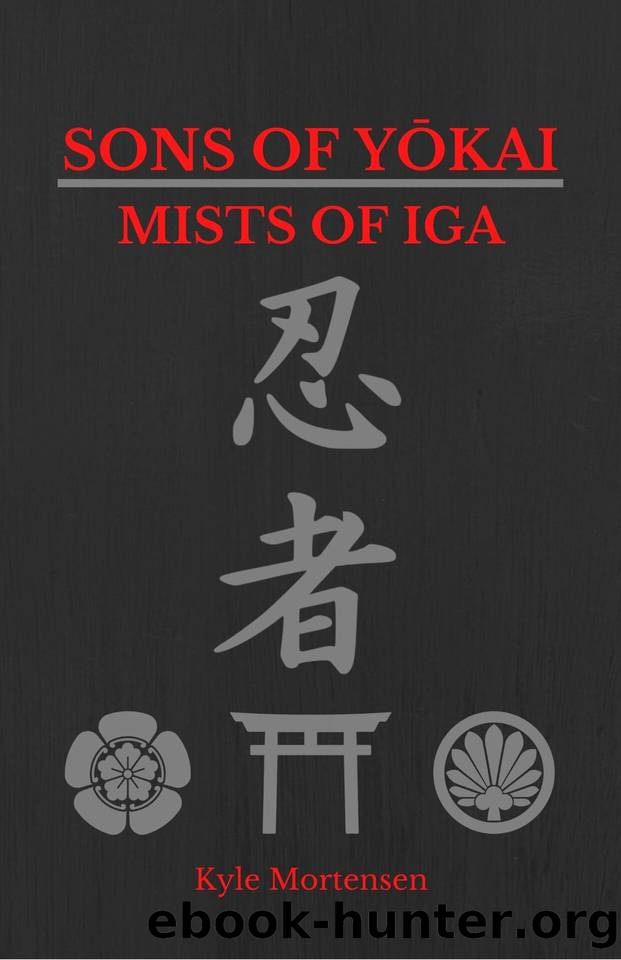 Mists of Iga (Sons of Yokai Book 1) by Kyle Mortensen & Kyle Mortensen