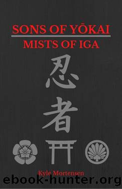 Mists of Iga (Sons of Yokai Book 1) by Kyle Mortensen