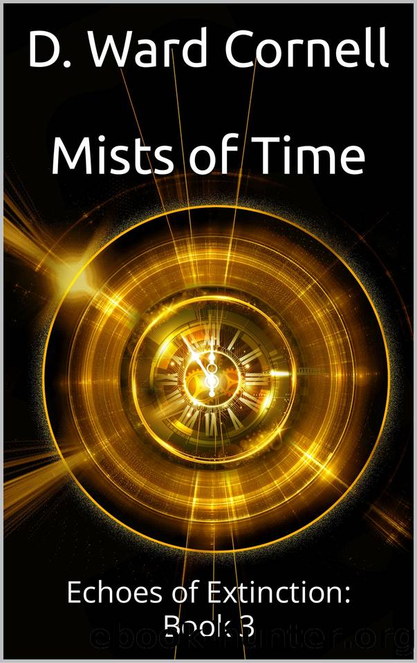 Mists of Time: Echoes of Extinction: Book 3 by D. Ward Cornell