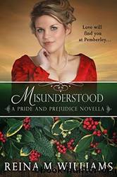 Misunderstood: A Pride and Prejudice Novella (Love at Pemberley Book 4) by Reina M. Williams