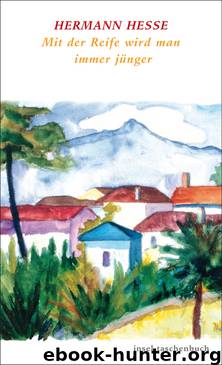 Mit der Reife wird man immer juenger by Hermann Hesse