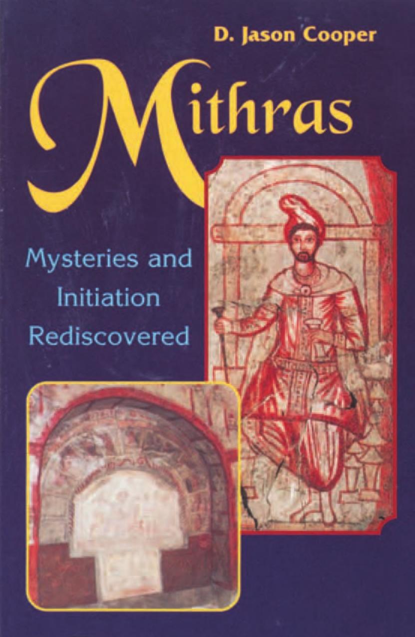 Mithras: Mysteries and Inititation Rediscovered by D. Jason Cooper