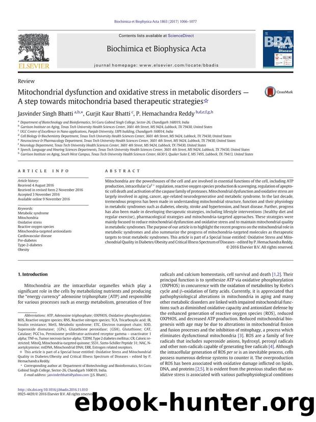 Mitochondrial dysfunction and oxidative stress in metabolic disorders Ã¢â¢fl A step towards mitochondria based therapeutic strategies by Jasvinder Singh Bhatti & Gurjit Kaur Bhatti & P. Hemachandra Reddy