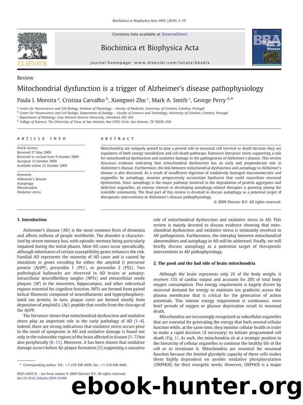 Mitochondrial dysfunction is a trigger of Alzheimer's disease pathophysiology by Paula I. Moreira; Cristina Carvalho; Xiongwei Zhu; Mark A. Smith; George Perry