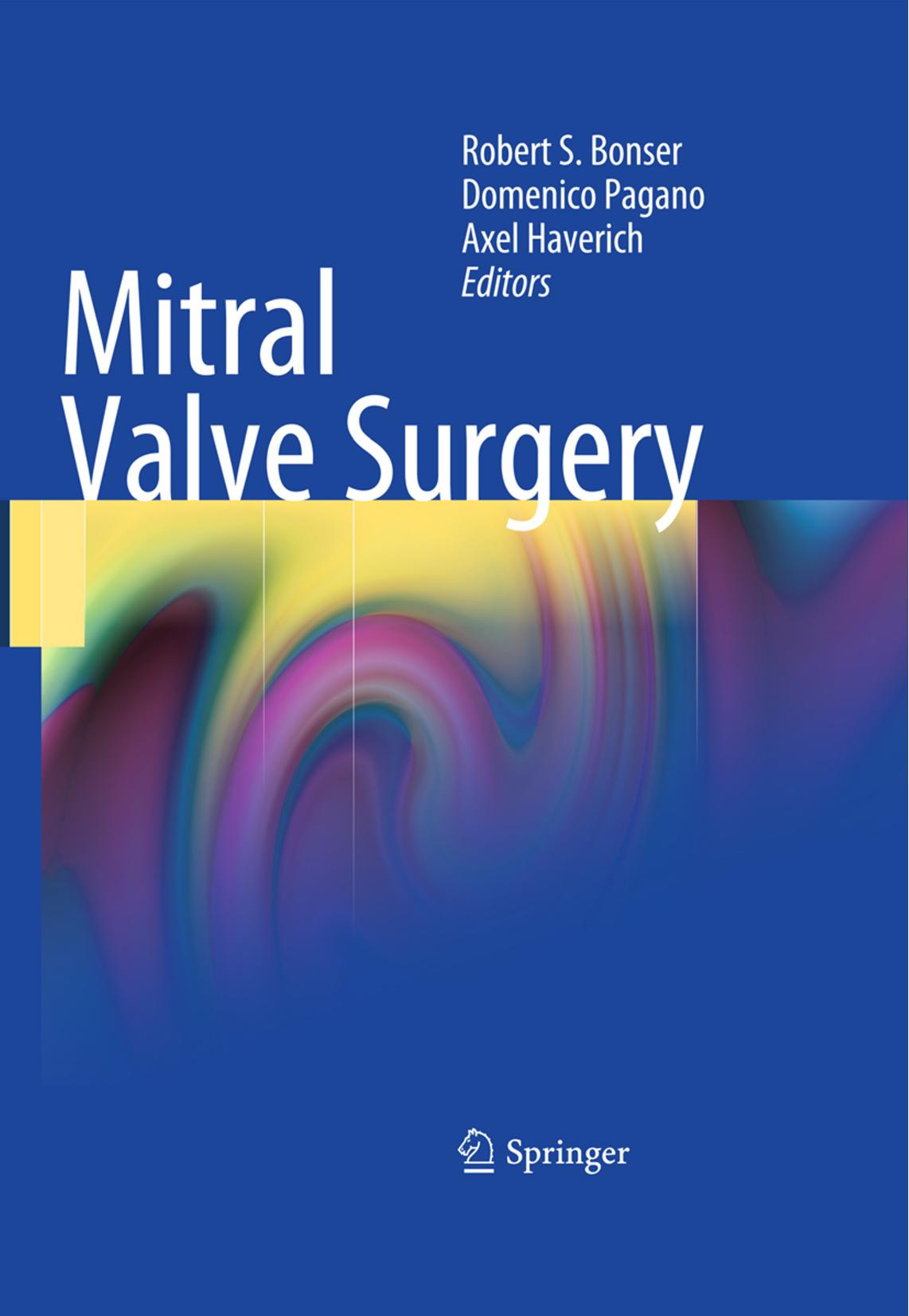 Mitral Valve Surgery by Thomas A. Barker Ian C. Wilson (auth.) Robert S. Bonser Domenico Pagano Axel Haverich (eds.)
