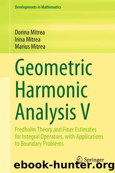 Mitrea D. Geometric Harmonic Analysis V. Fredholm Theory...Finer Estimates..2023 by Unknown
