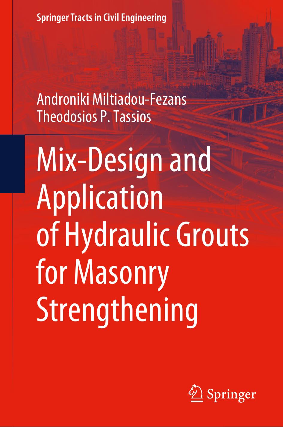 Mix-Design and Application of Hydraulic Grouts for Masonry Strengthening by Androniki Miltiadou-Fezans Theodosios P. Tassios