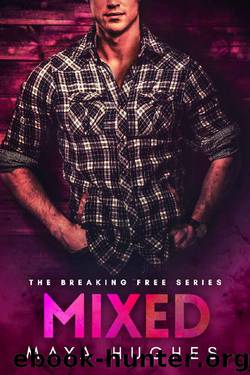 Mixed (Breaking Free Book 2) by Maya Hughes