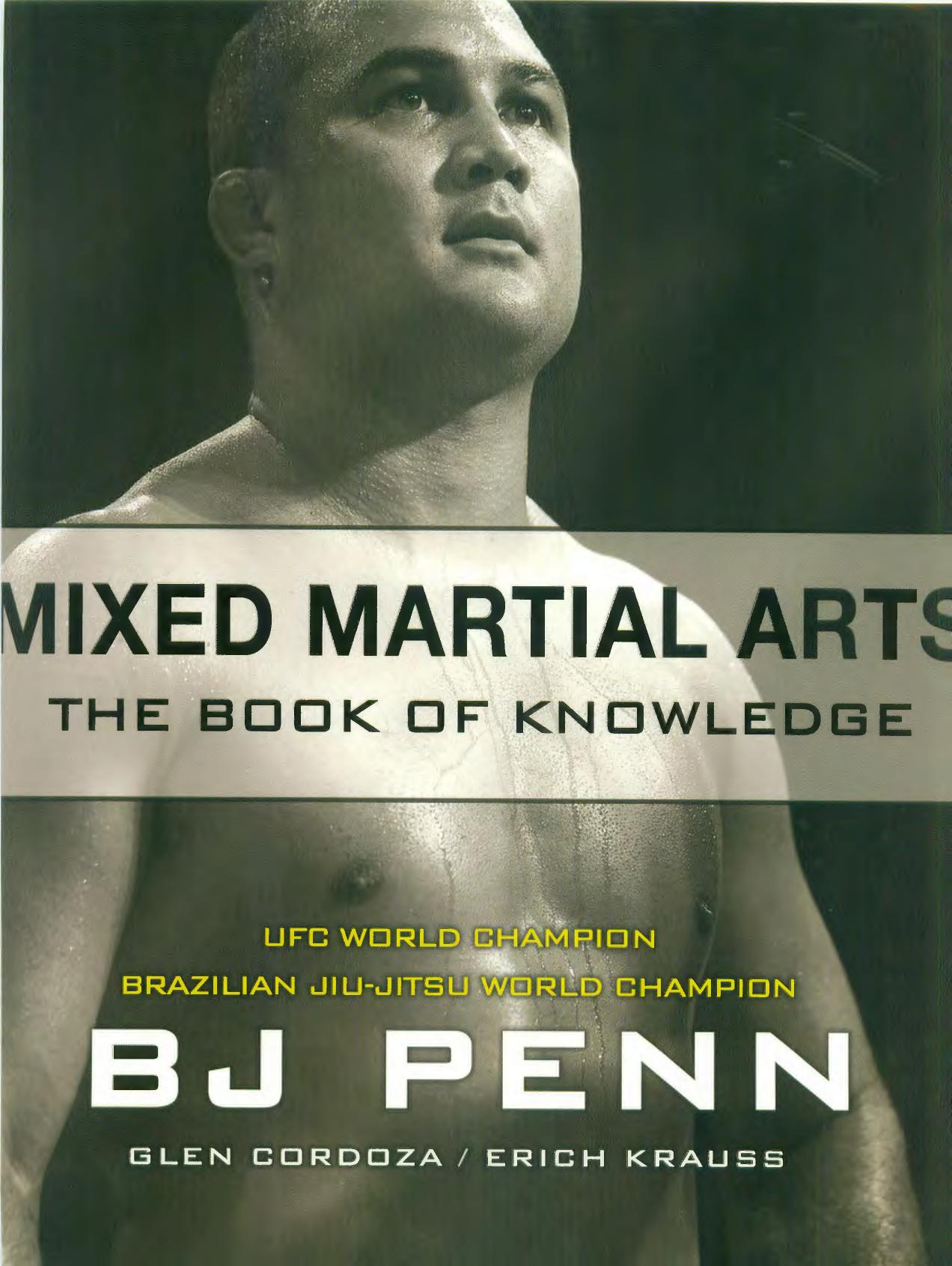 Mixed Martial Arts: The Book of Knowledge by BJ Penn Glen Cordoza and Erich Krauss