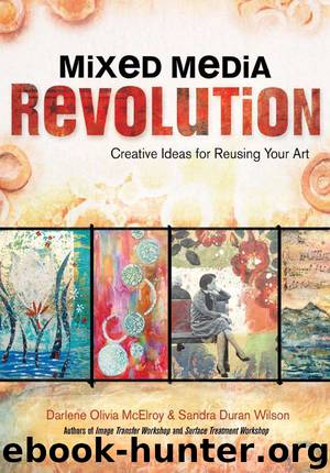 Mixed Media Revolution: Creative Ideas for Reusing Your Art by McElroy Darlene Olivia & Wilson Sandra Duran