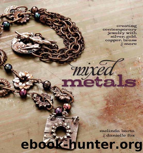 Mixed Metals: Creating Contemporary Jewelry with Silver, Gold, Copper, Brass, and More by Danielle Fox