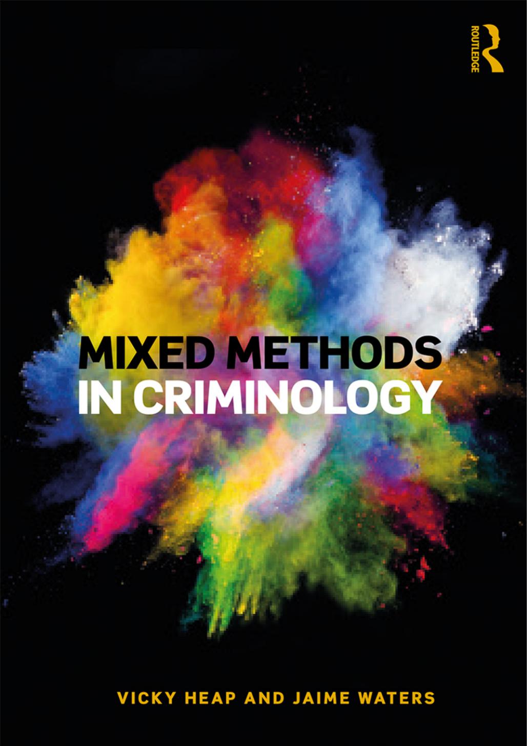 Mixed Methods in Criminology by Vicky Heap Jaime Waters (eds.)