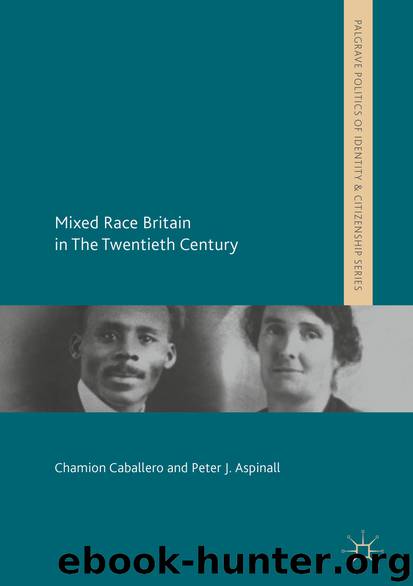 Mixed Race Britain in The Twentieth Century by Chamion Caballero & Peter J. Aspinall
