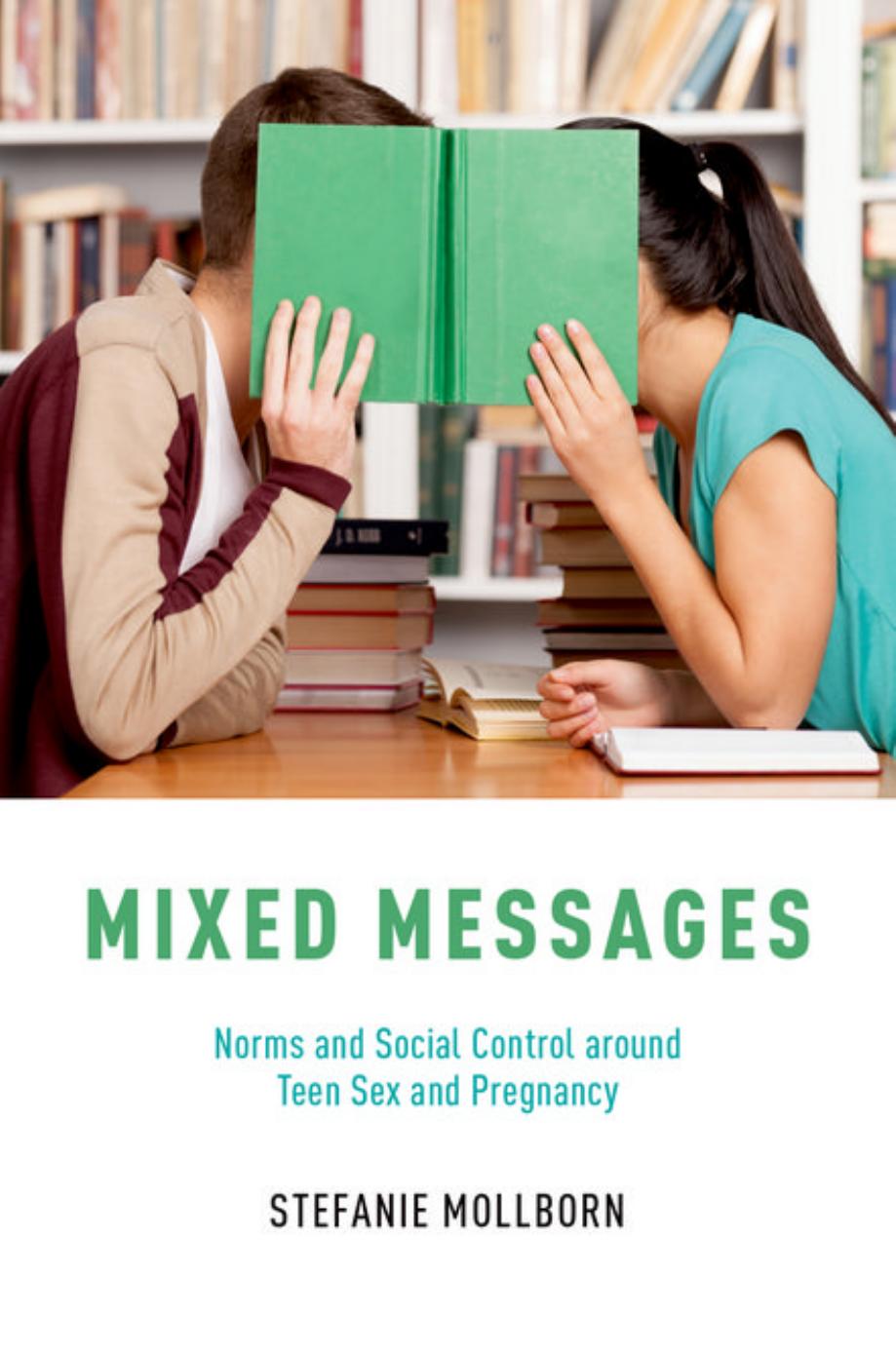 Mixed messages : norms and social control around teen sex and pregnancy by Mollborn Stefanie