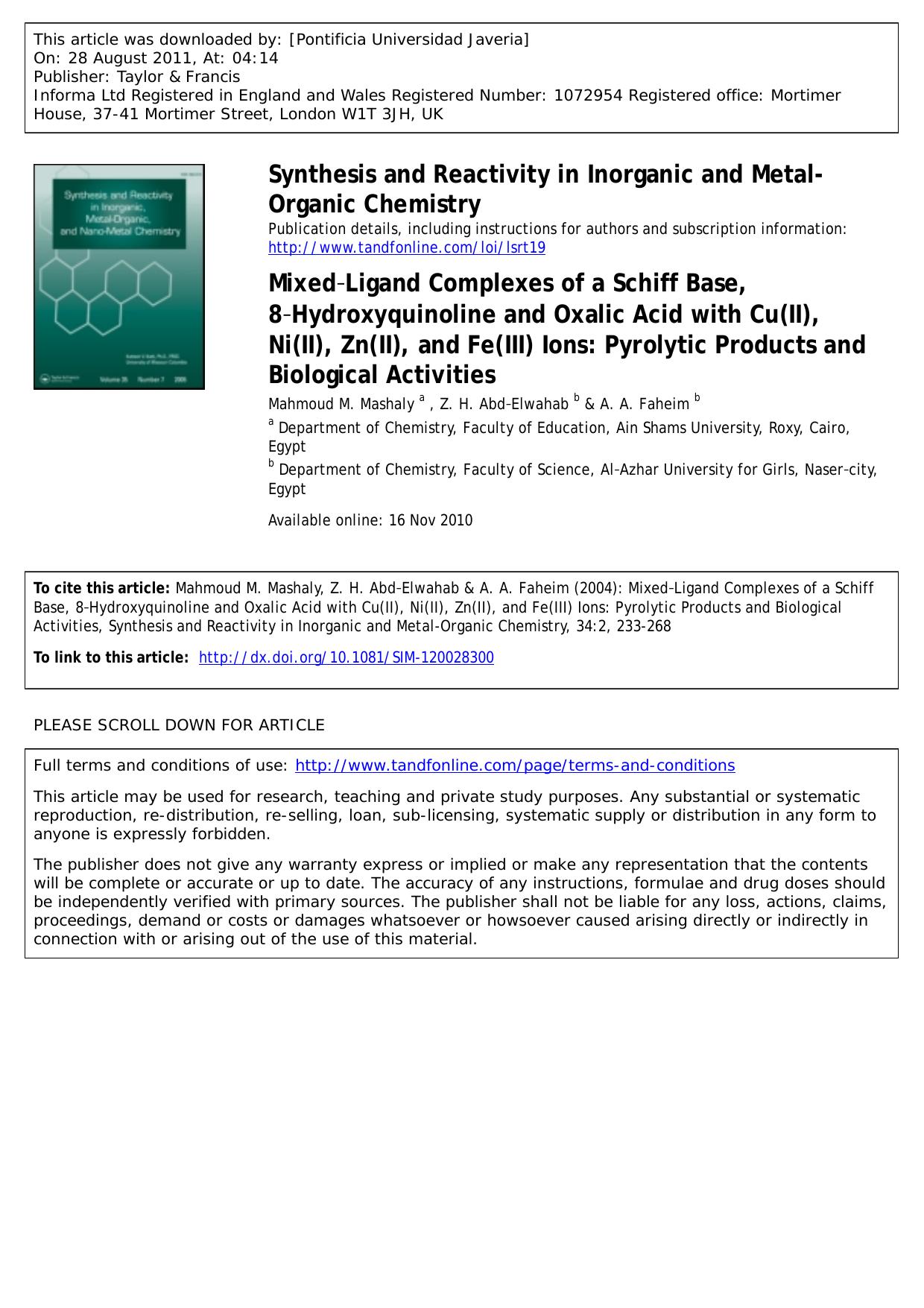 MixedâLigand Complexes of a Schiff Base, 8âHydroxyquinoline and Oxalic Acid with Cu(II), Ni(II), Zn(II), and Fe(III) Ions: Pyrolytic Products and Biological Activities by Mahmoud M. Mashaly a * mashalym@hotmail.com Z. H. Abd‐Elwahab b & A. A. Faheim b