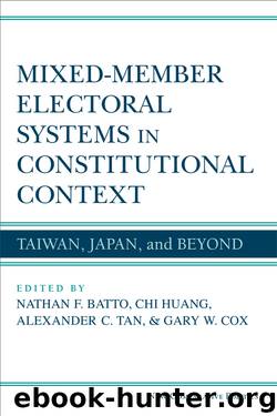 Mixed-Member Electoral Systems in Constitutional Context: Taiwan, Japan, and Beyond by Nathan Batto & Chi Huang & Alexander Tan & Gary Cos