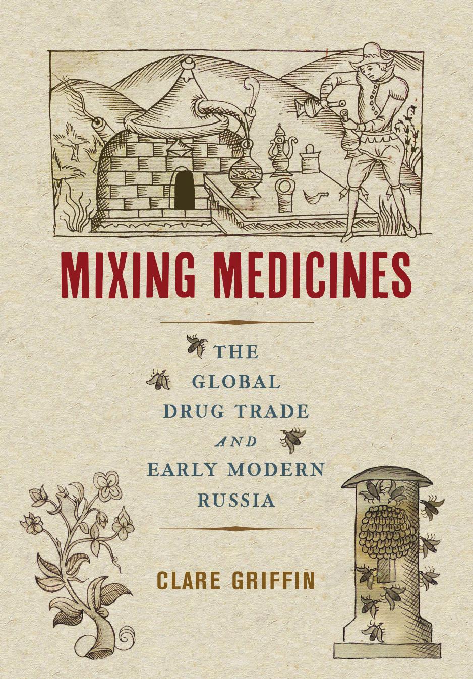 Mixing Medicines: The Global Drug Trade and Early Modern Russia by Clare Griffin
