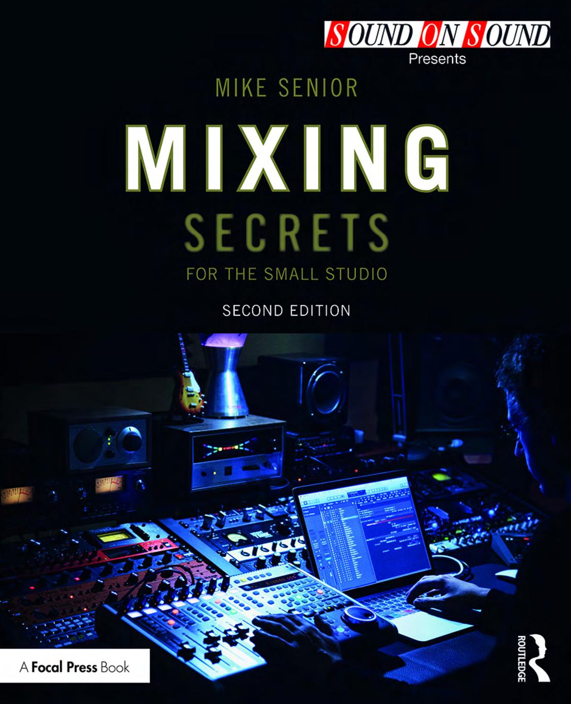 Mixing Secrets for the Small Studio by Mike Senior