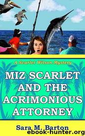 Miz Scarlet and the Acrimonious Attorney by Sara M Barton