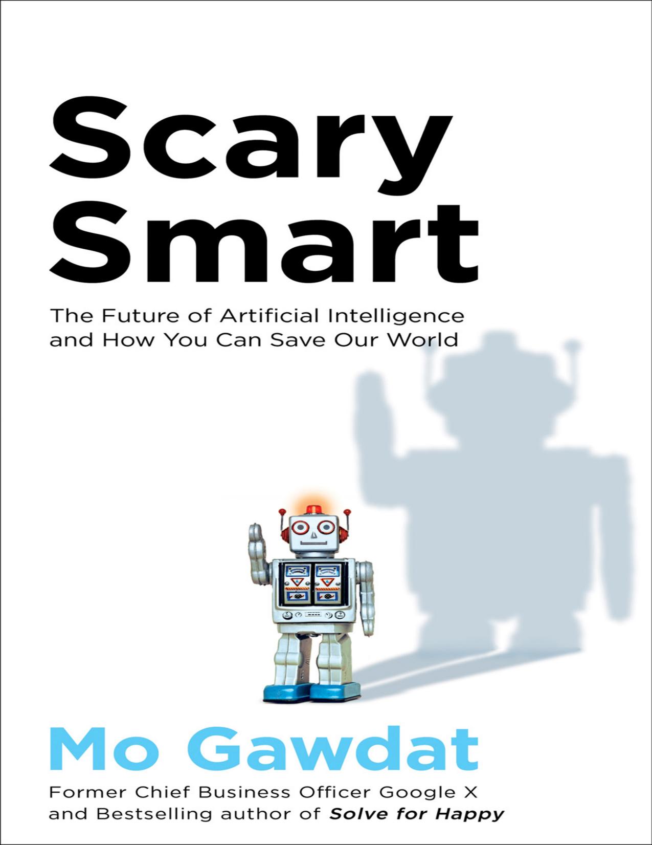 Mo G. Scary Smart. The Future of Artificial Intelligence...2021 by Zamzar