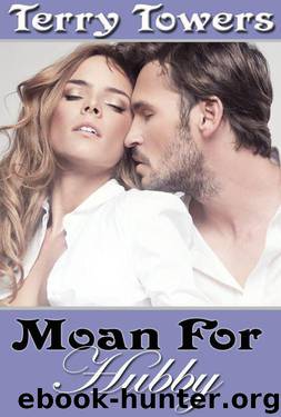 Moan For Hubby (Taboo Erotica) by Towers Terry