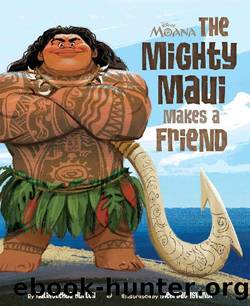 Moana: The Mighty Maui Makes a Friend (Disney Picture Book (ebook)) by Disney Books