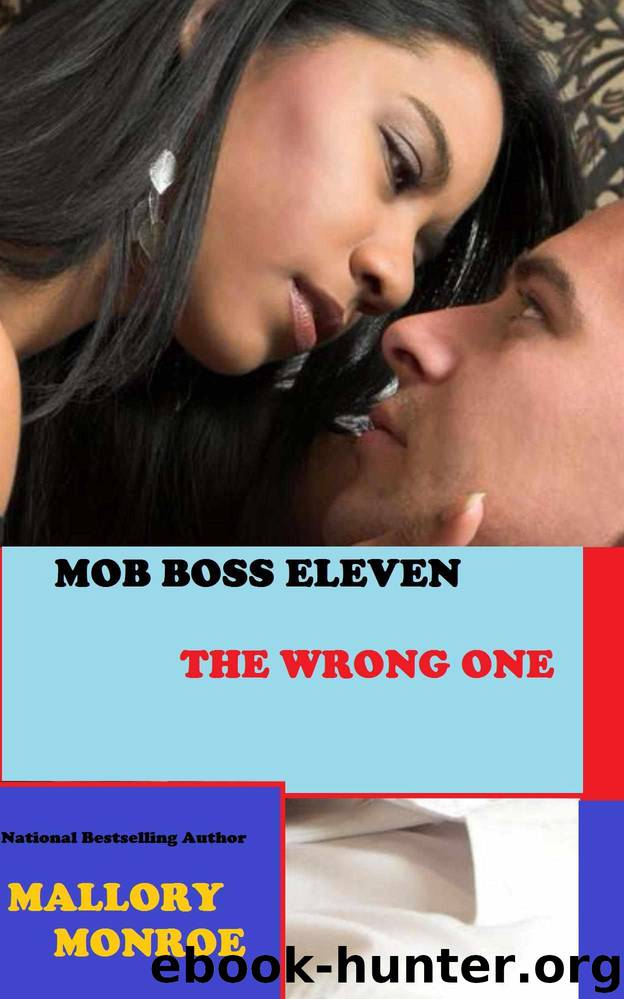 Mob Boss Eleven- The Wrong One (The Mob Boss Series Book 11) by Mallory Monroe